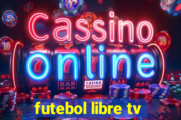 futebol libre tv